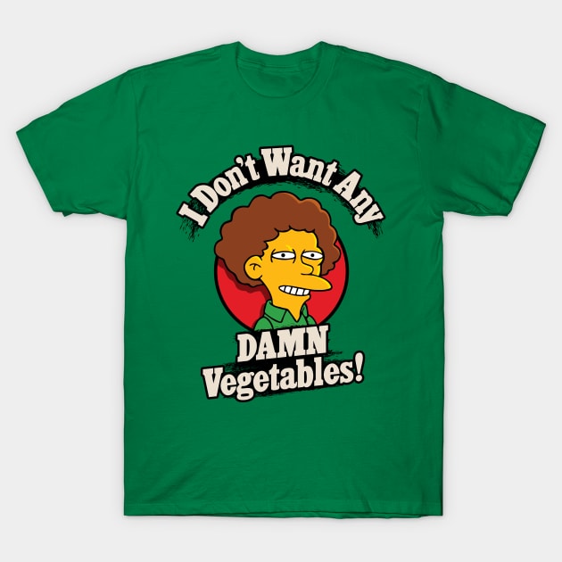 I Don't Want Any Damn Vegetables! T-Shirt by Rock Bottom